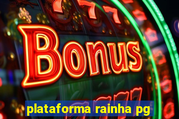 plataforma rainha pg